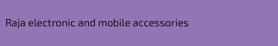 Raja electronic and mobile accessories 